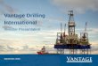 Vantage Drilling Internationalvantagedrilling.com/wp-content/...Presentation-17... · This presentation is for informational purposes only and highlights certain selected information