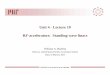 Unit 4 - Lecture 10 RF-accelerators: Standing wave linacsuspas.fnal.gov/materials/09UNM/Unit_4_Lecture_10... · 2015. 3. 5. · US Particle Accelerator School Unit 4 - Lecture 10