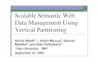 Scalable Semantic Web Data Management Using Vertical ... · RDF Data Is Proliferating Semantic Web vision: make Web machine-readable RDF is the data model behind Semantic Web Increasing