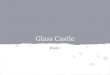 Glass Castle - Weebly · 2020. 2. 20. · Glass Castle Week 1. retrospective an art exhibit showing an entire artistic phase or representative examples of an artist's life work. gimmick