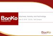 Business, Society, and Technology€¦ · Private & Confidential Who is BanKo? 4 • BPI Direct BanKo, Inc. is a 100% owned subsidiary of the Bank of the Philippine Islands (BPI)