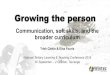 Communication, soft skills, and the broader curriculum · Growing the person Communication, soft skills, and the broader curriculum Trish Clokie& Elna Fourie National Tertiary Learning