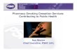 Pharmacy Smoking Cessation Services Contributing to Public ...€¦ · ASH – Anti-smoking lobby group “Faced with the harsh facts about the consequences of tobacco use, smokers