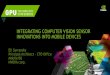 Integrating Computer Vision Sensor Innovatoins into Mobile ...on-demand.gputechconf.com/gtc/2014/presentations/S... · UI / Smart TV / STB Gaming Automotive Social/Media E-commerce
