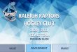 2020 | 2021 PEEWEE TEAM - NC Raptors Hockey Club...Promoted sportsmanship, healthy living, individual skills training and ensured positive relationships with athletes, parents, and