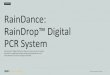 CASE STUDY RainDance: RainDrop™ Digital PCR System · RainDance: RainDrop™ Digital PCR System Since the 1980s, molecular biologists and researchers have used a technology called