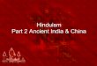 Hinduism Part 2 Ancient India & China...What basic teachings do most Hindus share? 2. What are the sacred texts and religious practices of ... Ganesha is considered the lord of wisdom,
