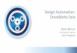 Design Automation: DriveWorks Solo · 3/16/2016  · DriveWorks Solo Elite Application Engineer Quest Integration Adam Benson . What is DriveWorks? •Automation tool for same but