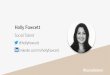 Holly Fawcett - SocialTalent · 2018. 3. 13. · 45% 41% 36% 36% 34% 32% I was concerned about the lack of opportunities for advancement “Why & How People Change Jobs”, LinkedIn