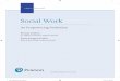 Social Work - Pearson€¦ · of social work—consultancy, resource management, and education. • Chapter 10 explores the relationships between social work and social policy and
