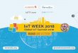 IOT WEEK 2018 REPORTiotweek.org/wp-content/uploads/2018/09/20180918... · Internet of Things domain, from 39 countries, including 255 speakers. With a catalog of 162 sessions and