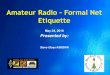 Amateur Radio Formal Net Etiquettedetarc.net/wp-content/uploads/2018/06/net-etiquette-2018.pdf · • A directed net is organized and controlled by a net control station. •Anyone
