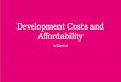 Development Costs and Affordability · 6/23/2020  · • one-bedroom: $2,000 / month (-$490/month) • two-bedroom: $2,280 / month (-$560/month) RENTAL BREAKDOWN KEY CONSIDERATIONS