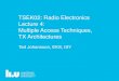TSEK02: Radio Electronics Lecture 4: Multiple Access Techniques, …€¦ · TDMA with FDMA 33 • In most real TDMA systems, a combination of TDMA and FDMA is used. • This means