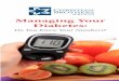Managing Your Diabetesdiabetes can have low blood sugar. You have a greater chance of having low blood sugar if you take insulin or certain pills for diabetes. Carry supplies for treating