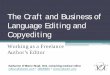 The Craft and Business of Language Editing and Copyediting ... · Working as a Freelance Author’s Editor Katharine O’Moore-Klopf, ELS, consulting medical editor . editor@kokedit.com