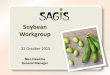 Soybean Workgroup - SAGISSOY)2015-10-22.pdf · 10/22/2015  · 22 October 2015 Soybean Workgroup Nico Hawkins General Manager . Supply ... 2015/16 '000t '000t NAMC (S&D) (a) Production