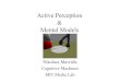 Mental Models & Active Perceptionalumni.media.mit.edu/~nmav/misc/ActivePerc_May2004.pdf · Mental models - why? (p.I) Goal: Provide an intermediate representation, mediating between