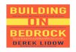 Building on Bedrock - dereklidow.comdereklidow.com/wp-content/uploads/2017/12/BuildingOnBedrock_EX… · on Bedrock sheds new light on the practical keys to success. He thoughtfully
