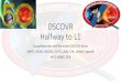 DSCOVR Halfway to L1 - Space Weather Prediction Center · 4/14/2015  · Halfway to L1 Doug Biesecker and the entire DSCOVR team SWPC, NGDC, NESDIS, GSFC, USAF, CfA, UMich, SpaceX