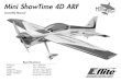 Mini ShowTime 4D ARF - Horizon Hobby€¦ · E-flite Mini ShowTime ARF Assembly Manual Introduction Based on the popular Hangar 9® ShowTime 4D ARF, E-flite's Mini ShowTime 4D is