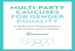 MULTI-PARTY CAUCUSES FOR GENDER EQUALITYparlamericas.org/uploads/documents/GenderCaucus-EN.pdf · to political office in Canada, outlines the following examples: • Applying public