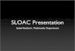 SLOAC Presentation MM-110 - SLOA Committee - Ohlone College€¦ · 06/12/2012  · SLOAC Presentation Isabel Reichert, Multimedia Department. Assignment Long Take (individual project,
