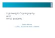 Lightweight Cryptography and RFID Security · 2011. 6. 14. · 1989 GOST 1997 XTEA 1998 AES 2005 mCrypton, STEA 2006 Hight, SEA 2007 Clefia Kasumi DESL DESXL Present2007 Clefia, Kasumi,