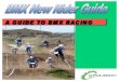 BMX New Rider Guide - Manitoba Cycling Association€¦ · BMX Racing is a family sport that encourages family participation where parents can get involved every step of the way