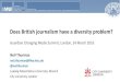 Does British journalism have a diversity problem? … · “Journalism a 2nd tier career after more respected professions like medicine. Highly competitive. Entry requires luck or