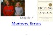 Chapter 7 Memory Errors - UW-Plattevillepeople.uwplatt.edu/~enrightc/Cognitive Psych 16/Chapter 7/Chapter … · Memory Errors Chp 7 1. The Seven Sins of Memory •Transience •Absentmindedness