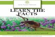LEARN THE FACTS · LYME DISEASE - THE BASICS Lyme disease is caused by a bacteria, Borrelia burgdorferi, that is passed to the victim through the bite of an infected tick. The Borrelia