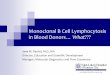 Monoclonal B Cell Lymphocytosis in Blood Donors… What??? · Annual incidence in U.S. - 3/100,000; higher in midwest ... 14.3 2009 Dagklis - Italy Healthy 18-102 1725 5 500,000 7.4