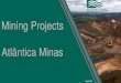 Mining Projects Atlântica Minas · Atlântica Minas, is a small mining company in Brazil. Through this portfolio, the company will present many of it’sprojects and market vision