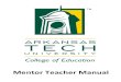 Mentor Teacher Manual - Arkansas Tech University Teacher Manual.pdfMentor Teacher Manual . Table of Contents ... The Arkansas Tech University College of Education is dedicated to developing