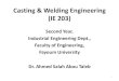 Casting & Welding Engineering (IE 203) Pros: â€“Smoother surface finish than sand casting. â€“Surface
