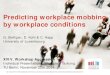 Predicting workplace mobbing by workplace conditions · Predicting workplace mobbing by workplace conditions G. Steffgen, D. Kohl & C. Happ University of Luxembourg XVIV. Workshop