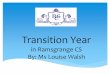 Transition Year in Ramsgrange CS · Weekly Transition Year Timetable Varies to suit the group – students have lessons in the following as part of their standard weekly timetable: