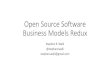 Open Source Software Business Models Redux · Open Source Software Business Models Redux Stephen R. Walli @stephenrwalli stephen.walli@gmail.com. There is NOOpen Source Business Model