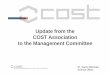 Update from the COST Association to the Management Committee · 2017. 4. 26. · 13 Excellence and Inclusiveness The Action should have a plan towards inclusiveness (Geographical