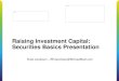 Raising Investment Capital - Securities Basics Presentationbusinesslaw.utahbar.org/uploads/9/1/9/4/91940160/...- securities that are exempt from Federal registration (Regulation D,