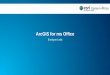 ArcGIS for ms Office - esriea.com for ms office.pdf · What can ArcGIS Maps for office do? 3. Analyze your spreadsheet data spatially. What can ArcGIS Maps for office do? 4. Collaborate