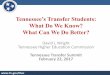 Tennessee’s Transfer Students: What Do We Know? What Can We … · 2017. 2. 22. · Tennessee Transfer Summit February 22, 2017. Doing transfer well: Why it matters •It’s the
