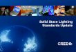 Solid State Lighting Standards Update · •4 years ago: Major and reasonable objection to LED • Today: – RP-16 – SSL Definitions – ANSI C78.377 – chromaticity – IES LM-79-2008