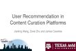 Session 01-Jianling Wang-User Recommendation in Content ...people.tamu.edu/~jwang713/slides/curator_wsdm2020.pdf · Content Curation Platforms Jianling Wang, Ziwei Zhu and James Caverlee