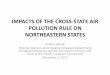 IMPACTS OF THE CROSS-STATE AIR POLLUTION RULE ......State Air Pollution Rule (CSAPR) is the impact of air emissions generated in upwind states on downwind states. • Emissions from