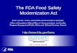 The FDA Food Safety Modernization Act€¦ · • Final rule issued: September 10, 2015 . Preventive Controls for Human Food: Provisions ... hazards in animal foods . Feed Mills 