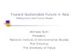 Toward Sustainable Future in Asia2009/01/23  · Toward Sustainable Future in Asia －Background and Future Scope-Akimasa Sumi President, National Institute of Environmental Studies