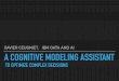 XAVIER CEUGNIET, IBM DATA AND AI A COGNITIVE MODELING ... · a cognitive modeling assistant to optimize complex decisions xavier ceugniet, ibm data and ai. a cognitive modeling assistant