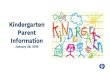 Kindergarten Parent Information...school for the 2019-2020 Kindergarten year. All registered Kindergarten students will be assigned to an AM or PM half-day class in June 2019. Any